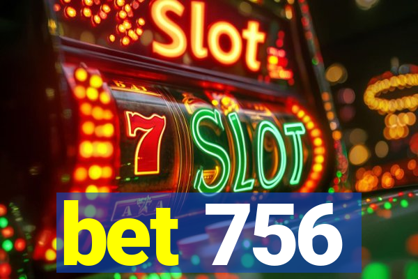 bet 756